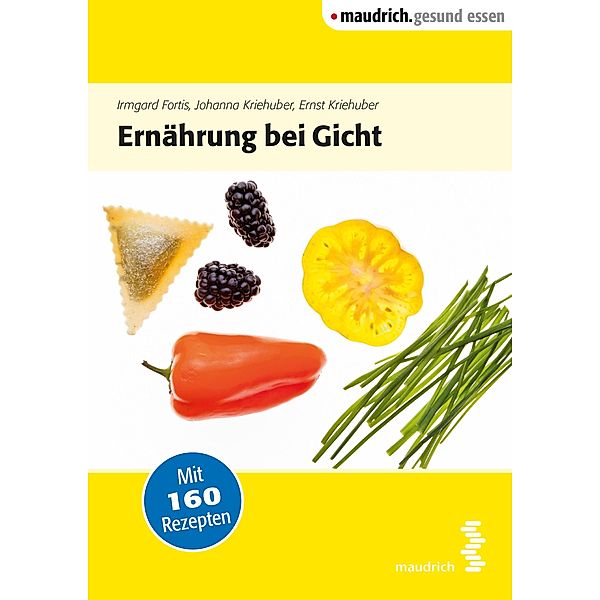 Ernährung bei Gicht / maudrich.gesund.essen, Ernst Kriehuber, Irmgard Fortis, Johanna Kriehuber