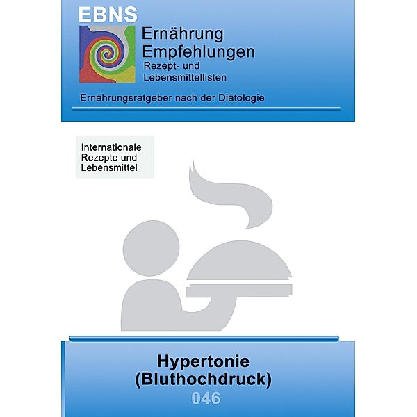 Ernährung bei Hypertonie (Bluthochdruck) / EBNS Ernährungsempfehlungen Bd.046, Josef Miligui