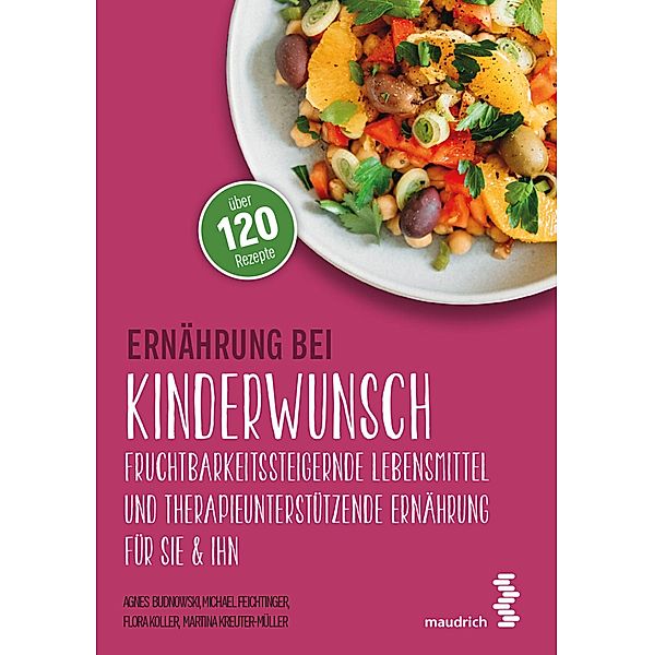 Ernährung bei Kinderwunsch / maudrich.gesund.essen, Agnes Budnowski, Michael Feichtinger, Flora Koller, Martina Kreuter-Müller