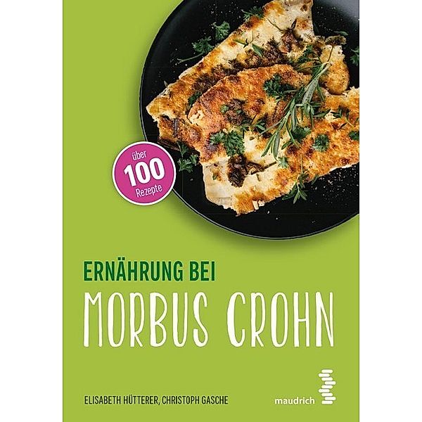 Ernährung bei Morbus Crohn, Elisabeth Hütterer, Christoph Gasche
