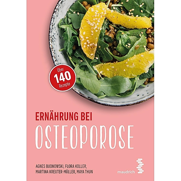 Ernährung bei Osteoporose / maudrich.gesund.essen, Agnes Budnowski, Flora Koller, Martina Kreuter-Müller, Maya Thun