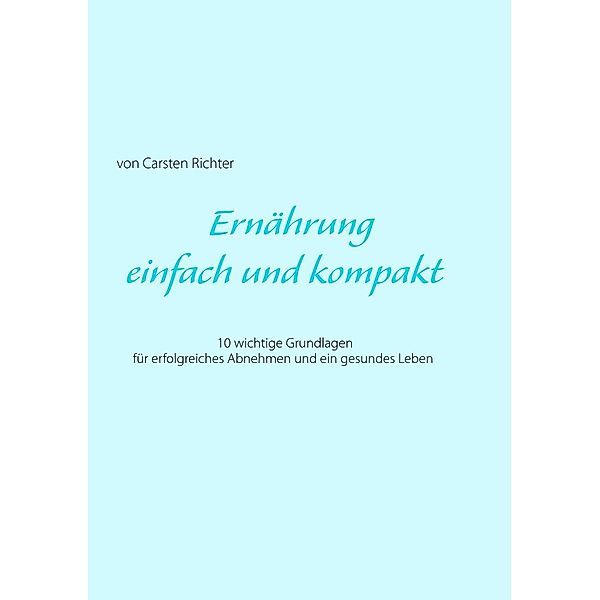 Ernährung - einfach und kompakt, Carsten Richter