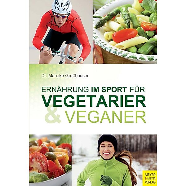Ernährung im Sport für Vegetarier und Veganer, Mareike Großhauser