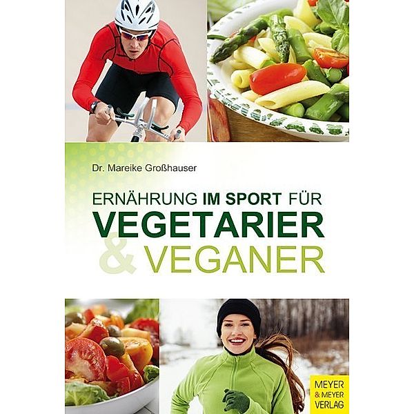 Ernährung im Sport für Vegetarier & Veganer, Mareike Großhauser