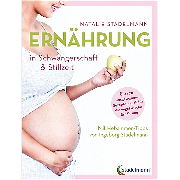 Ernährung in Schwangerschaft & Stillzeit, Natalie Stadelmann