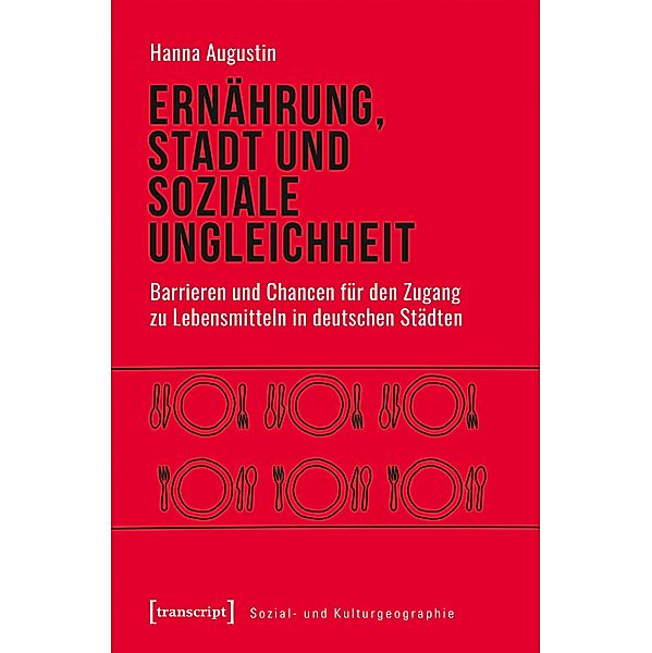 Ernährung, Stadt und soziale Ungleichheit / Sozial- und Kulturgeographie Bd.40, Hanna Augustin