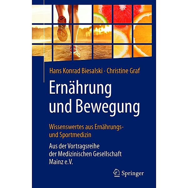 Ernährung und Bewegung - Wissenswertes aus Ernährungs- und Sportmedizin, Hans Konrad Biesalski, Christine Graf