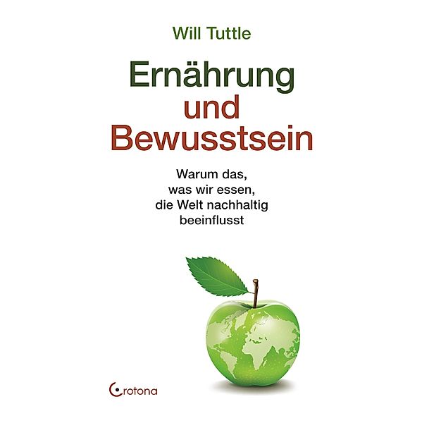 Ernährung und Bewusstsein: Warum das, was wir essen, die Welt nachhaltig beeinflusst, Will Tuttle