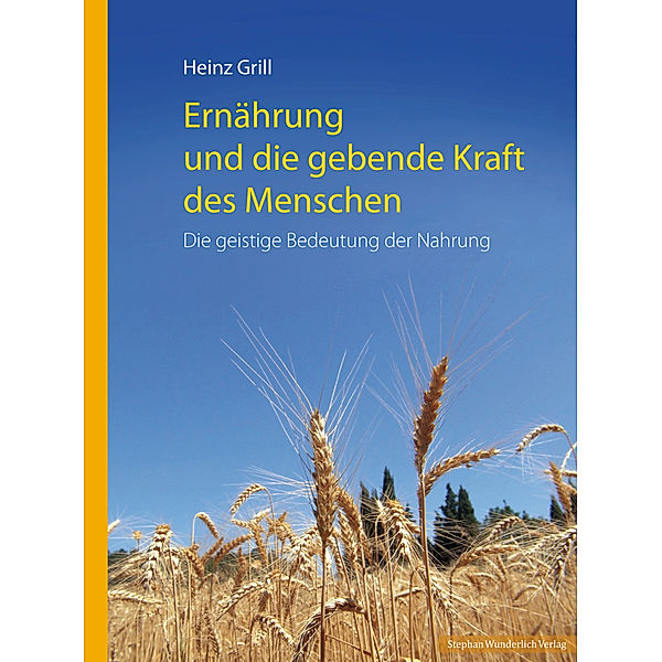 Ernährung und die gebende Kraft des Menschen, Heinz Grill