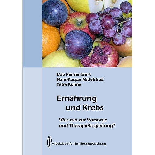 Ernährung und Krebs, Udo Renzenbrink, Hans-Kaspar Mittelstraß, Petra Kühne