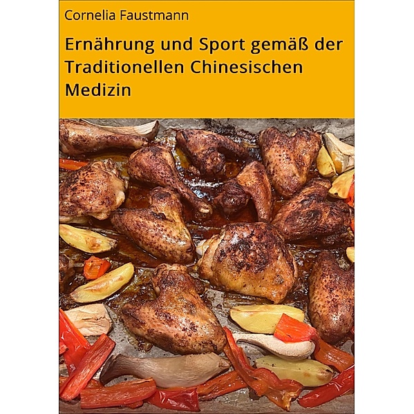 Ernährung und Sport gemäss der Traditionellen Chinesischen Medizin, Cornelia Faustmann