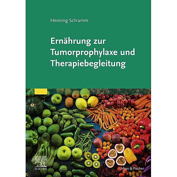 Ernährung zur Tumorprophylaxe und Therapiebegleitung, Henning Schramm