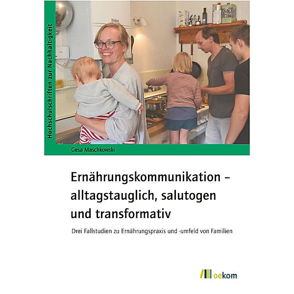 Ernährungskommunikation - alltagstauglich, salutogen und transformativ, Gesa Maschkowski