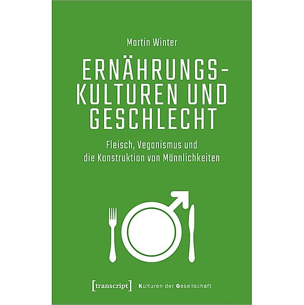 Ernährungskulturen und Geschlecht / Kulturen der Gesellschaft Bd.56, Martin Winter