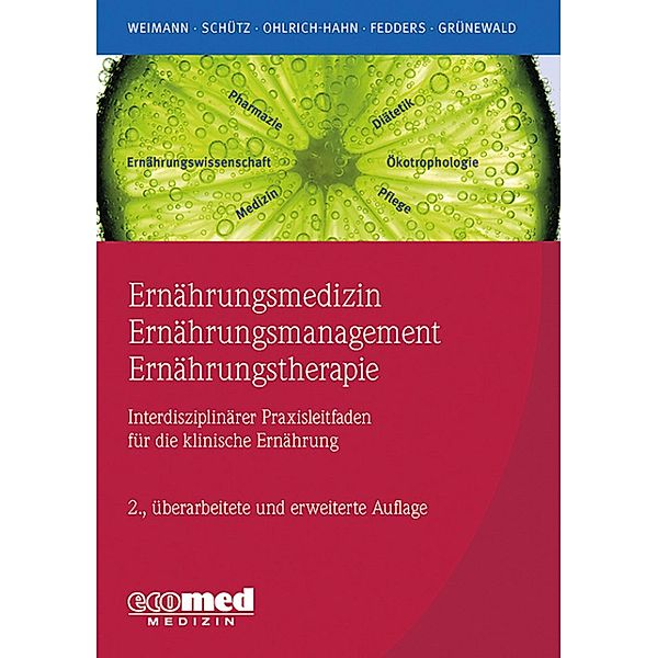 Ernährungsmedizin - Ernährungsmanagement - Ernährungstherapie, Arved Weimann, Tatjana Schütz, Sabine Ohlrich, Maike Fedders, Gabriele Grünewald