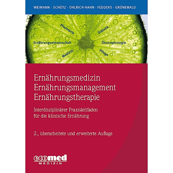 Ernährungsmedizin - Ernährungsmanagement - Ernährungstherapie, Arved Weimann, Tatjana Schütz, Sabine Ohlrich, Maike Fedders, Gabriele Grünewald