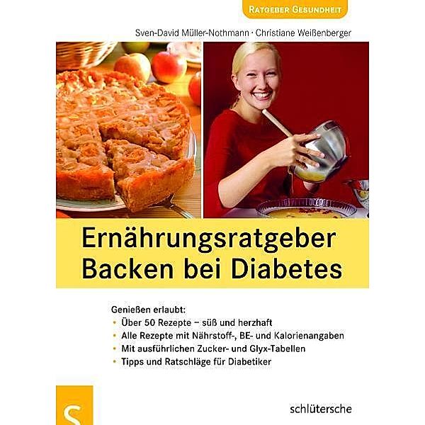 Ernährungsratgeber Backen bei Diabetes, Sven D Müller-Nothmann, Christiane Weissenberger