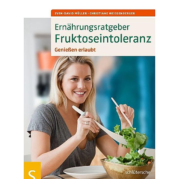 Ernährungsratgeber Fruktoseintoleranz, Sven-David Müller, Christiane Weißenberger