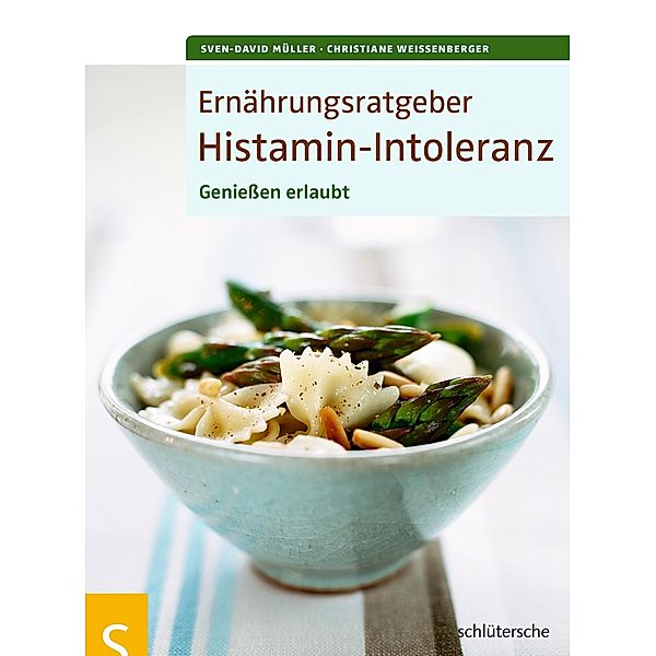 Ernährungsratgeber Histamin-Intoleranz, Sven-David Müller, Christiane Weissenberger