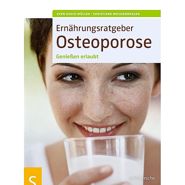 Ernährungsratgeber Osteoporose, Sven-David Müller, Christiane Weißenberger