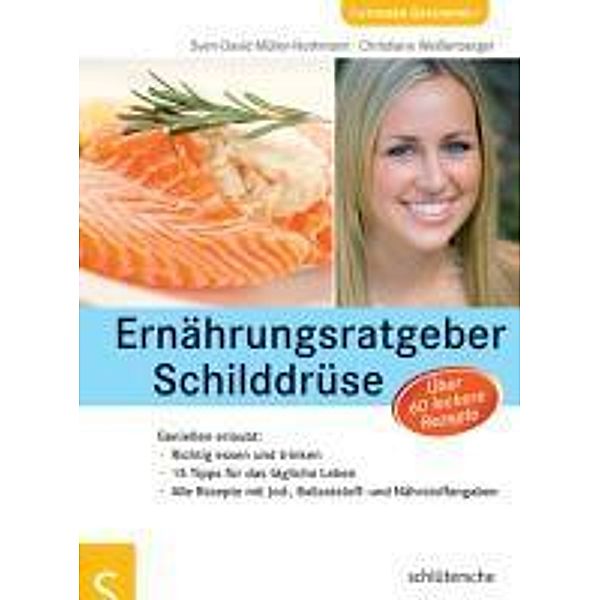 Ernährungsratgeber Schilddrüse / Ratgeber Gesundheit & Ernährung, Sven-David Müller-Nothmann, Christiane Weißenberger