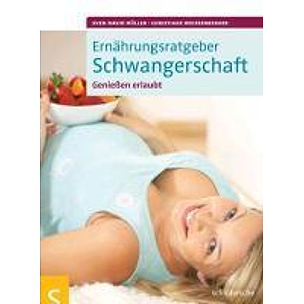 Ernährungsratgeber Schwangerschaft, Sven-David Müller, Christiane Weissenberger