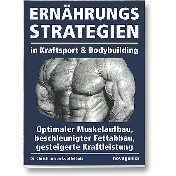 Ernährungsstrategien in Kraftsport & Bodybuilding, Christian von Loeffelholz