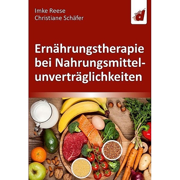 Ernährungstherapie bei Nahrungsmittelunverträglichkeiten, Imke Reese, Christiane Schäfer