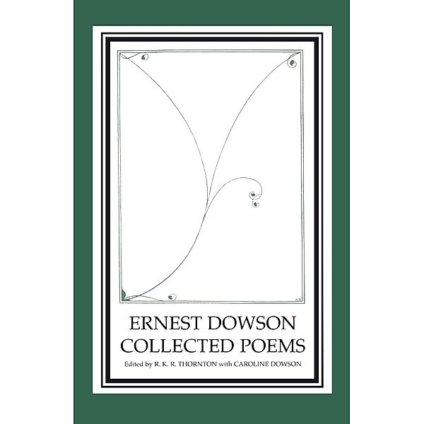Ernest Dowson Collected Poems, R. K. R. Thornton