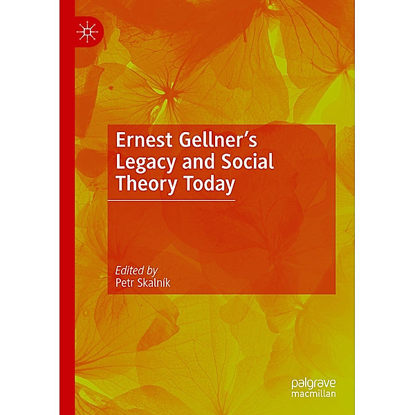 Ernest Gellner's Legacy and Social Theory Today