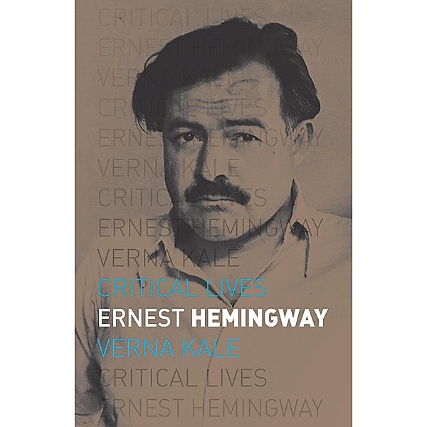 Ernest Hemingway / Critical Lives, Kale Verna Kale