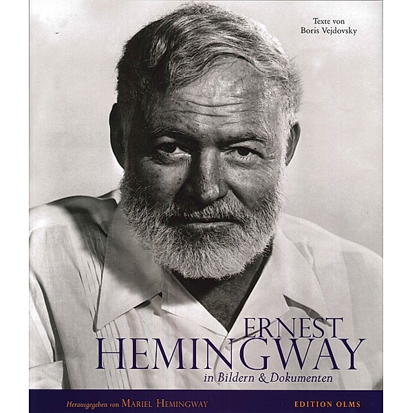 Ernest Hemingway - in Bildern & Dokumenten
