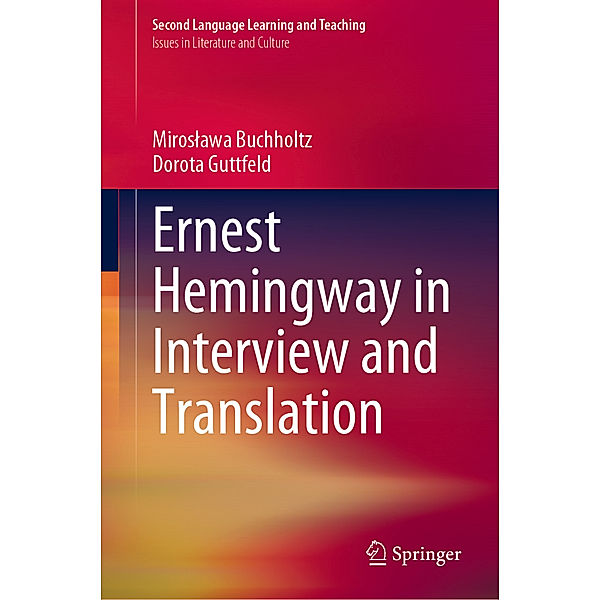 Ernest Hemingway in Interview and Translation, Miroslawa Buchholtz, Dorota Guttfeld