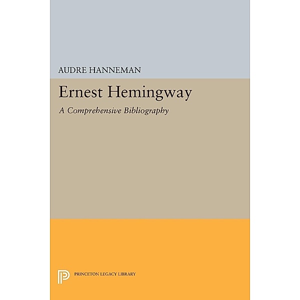 Ernest Hemingway / Princeton Legacy Library Bd.2067, Audre Hanneman
