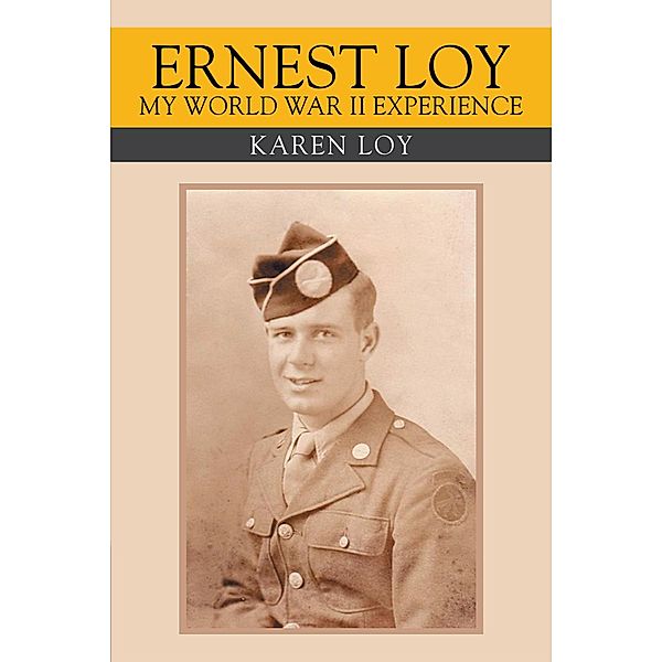 Ernest Loy My World War Ii Experience, Karen Loy