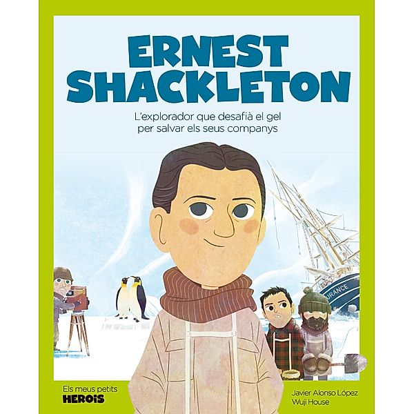 Ernest Shackleton / Els meus petits herois, Javier Alonso López