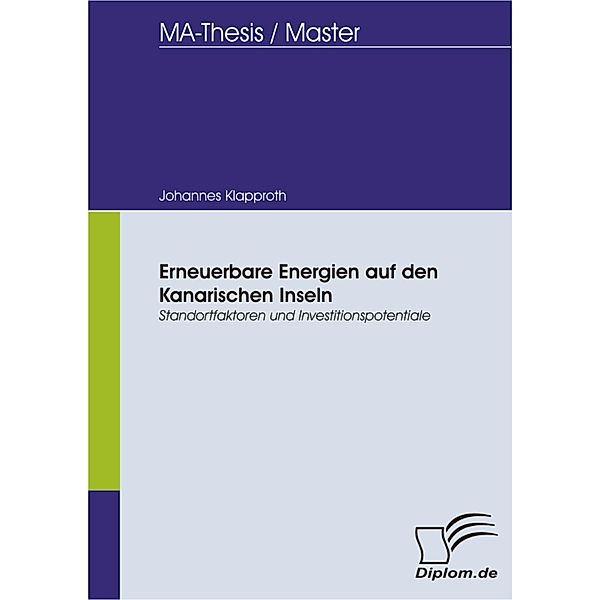 Erneuerbare Energien auf den Kanarischen Inseln: Standortfaktoren und Investitionspotentiale, Johannes Klapproth