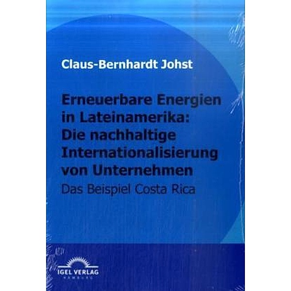 Erneuerbare Energien in Lateinamerika: die nachhaltige Internationalisierung von Unternehmen, Claus-Bernhardt Johst