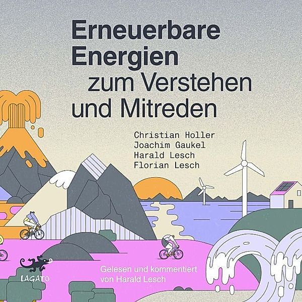 Erneuerbare Energien zum Verstehen und Mitreden,Audio-CD, MP3, Christian Holler, Joachim Gaukel, Florian Lesch, Harald Lesch