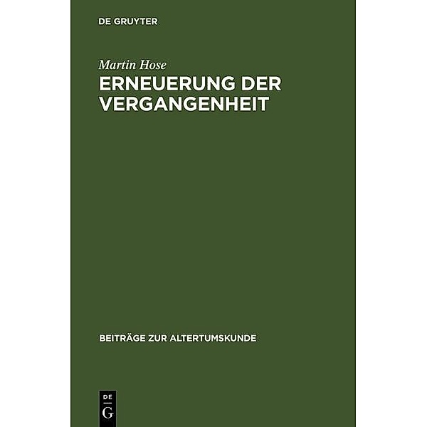 Erneuerung der Vergangenheit / Beiträge zur Altertumskunde Bd.45, Martin Hose