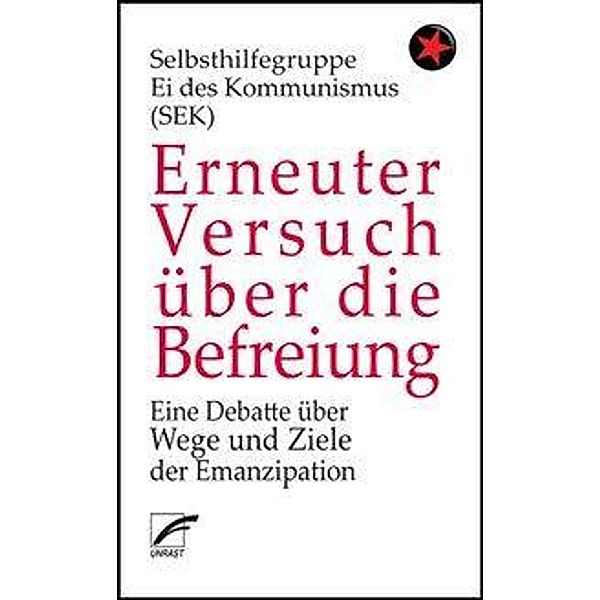 Erneuter Versuch über die Befreiung, Selbsthilfegruppe Ei des Kommunismus (SEK)