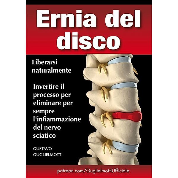 Ernia del disco - chiudere senza chirurgia, Gustavo Guglielmotti