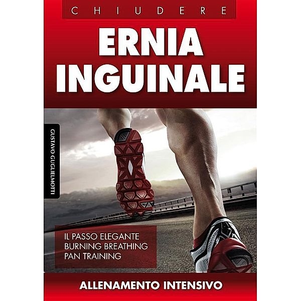 Ernia inguinale - Chiudere senza chirurgia, Gustavo Guglielmotti