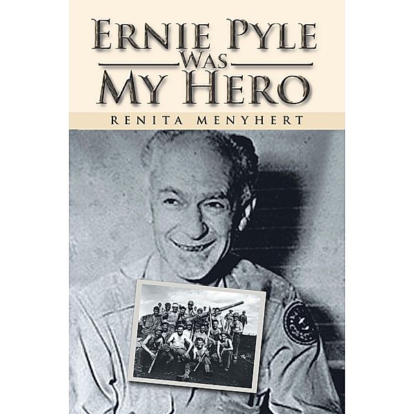 Ernie Pyle Was My Hero, Renita Menyhert