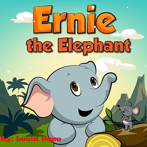 Ernie the Elephant (Bedtime children's books for kids, early readers) / Bedtime children's books for kids, early readers, Leela Hope