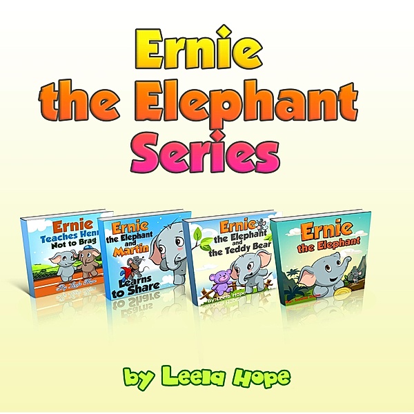 Ernie the Elephant Series (Bedtime children's books for kids, early readers) / Bedtime children's books for kids, early readers, Leela Hope