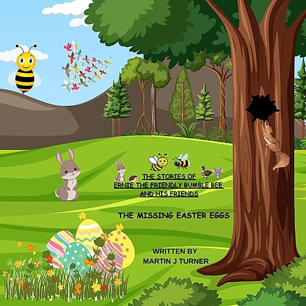 Ernie the Friendy Bumble bee and his Friends the Missing Easter Eggs, Martin Turner