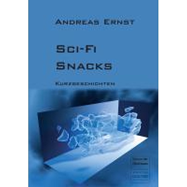 Ernst, A: Sci-Fi Snacks, Andreas Ernst