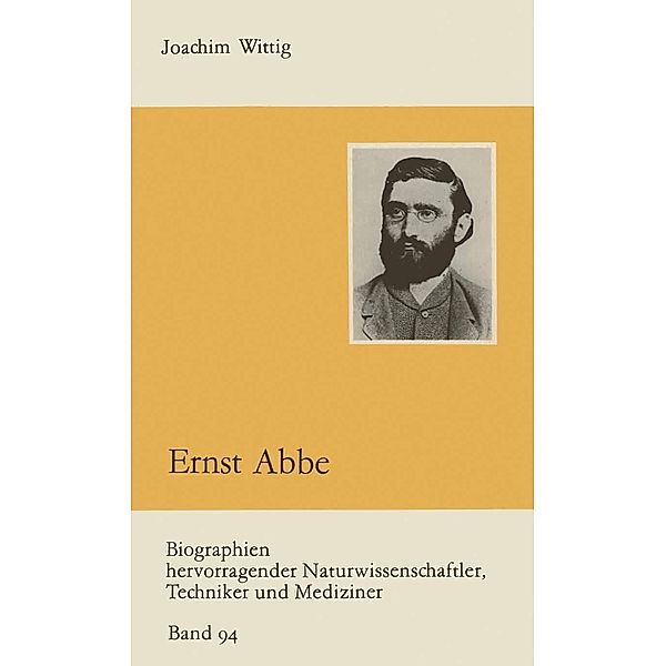 Ernst Abbe / Biographien hervorragender Naturwissenschaftler, Techniker und Mediziner Bd.94