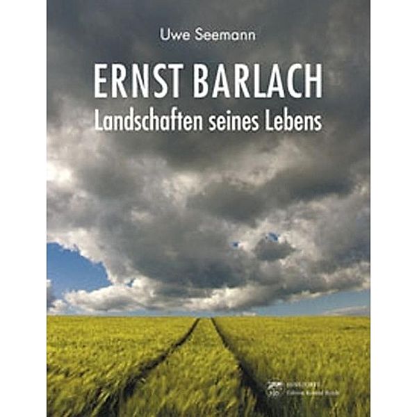 Ernst Barlach. Landschaften seines Lebens, Uwe Seemann